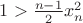 $1>\frac{n-1}{2}x_n^2$ $1>\frac{n-1}{2}x_n^2$
