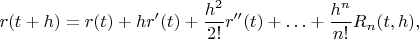 $$ r(t+h)= r(t)+h r'(t)+\frac{h^2}{2!} r''(t)+\ldots+\frac{h^n}{n!}R_n(t,h),$$