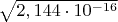 $ \sqrt { 2,144 \cdot 10^{-16} }$