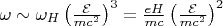 $\omega\sim\omega_H\left(\frac{\mathcal E}{mc^2}\right)^3=\frac{eH}{mc}\left(\frac{\mathcal E}{mc^2}\right)^2$