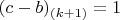 $(c-b)_{{(k+1)}}=1$