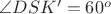 $\angle DSK'=60^o$