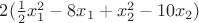 $2(\frac12 x_{1}^2 -8 x_1 +x^{2}_2-10 x_2)$