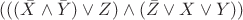 $(((\bar{X} \wedge \bar{Y}) \vee Z) \wedge (\bar{Z} \vee X \vee Y))$