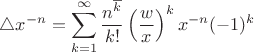 $\displaystyle \triangle x^{-n}=\sum\limits_{k=1}^{\infty}\frac{n^{\overline{k}}}{k!}\left(\frac{w}{x}\right)^{k}x^{-n}(-1)^k$
