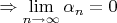 $\Rightarrow \lim\limits_{n\rightarrow\infty}\alpha_n=0$