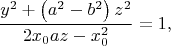 $$\dfrac{y^{2} + \left(a^{2} - b^{2}\right)z^{2}}{2x_{0}az - x_{0}^{2}} = 1,$$