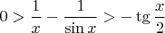 $\displaystyle 0>\frac 1 x-\frac 1{\sin x}>-\tg{\frac x 2}$
