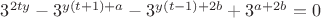 $3^{2ty}-3^{y(t+1)+a}-3^{y(t-1)+2b}+3^{a+2b}=0$