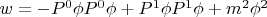 $w=- P^0 \phi P^0 \phi + P^1 \phi P^1 \phi+m^2 \phi^2$