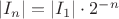 $|I_n|=|I_1|\cdot2^{-n}$