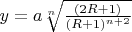 $y=a\sqrt[n]{\frac{(2R+1)}{(R+1)^{n+2}}}$