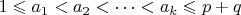 $1\leqslant a_{1}<a_{2}<\dots<a_{k}\leqslant p+q$