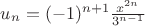 $u_n=(-1)^{n+1} \frac{x^{2n}}{3^{n-1}}$ $u_n=(-1)^{n+1} \frac{x^{2n}}{3^{n-1}}$