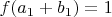 $f(a_1+b_1)=1$