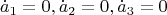 $$\dot a_1=0, \dot a_2=0, \dot a_3=0$$