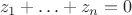 $$
z_1 + \ldots + z_n = 0
$$