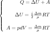 $$\left\{
\begin{array}{rcl}
 Q=\Delta U+A \\
\\
\Delta U=\frac{i}{2} \frac{\Delta m}{\mu} RT \\
\\
A=pdV=\frac{\Delta m}{\mu} RT \\
 \end{array}
\right.$$