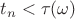 $t_n < \tau(\omega)$