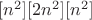 $[n^2][2n^2][n^2]$