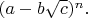 $(a-b\sqrt{c})^n.$