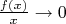 $\frac{f(x)}{x} \to 0$