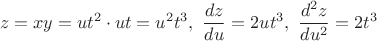 $$z=xy=ut^2\cdot ut=u^2 t^3,\ \frac{dz}{du}=2ut^3,\ \frac{d^2z}{du^2}=2t^3$$