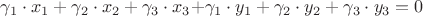 $\gamma_1 \cdot x_1 + \gamma_2 \cdot x_2 + \gamma_3 \cdot x_3 + $\gamma_1 \cdot y_1 + \gamma_2 \cdot y_2 + \gamma_3 \cdot y_3 = 0$