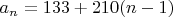 $a_n=133+210(n-1)$