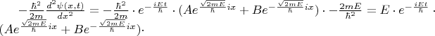 $-\frac{\hbar^2}{2m} \frac{d^2 \psi (x,t)}{dx^2}=-\frac{\hbar^2}{2m} \cdot  e^{-\frac{i E t}{\hbar}} \cdot (A e^{\frac{\sqrt{2m E}}{\hbar}i x}+B e^{- \frac{\sqrt{2m E}}{\hbar}i x}) \cdot - \frac{2m E}{\hbar^2}=E \cdot  e^{-\frac{i E t}{\hbar}} \cdot (A e^{\frac{\sqrt{2m E}}{\hbar}i x}+B e^{- \frac{\sqrt{2m E}}{\hbar}i x}) \cdot$