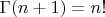$\Gamma(n+1)=n!$