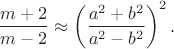$$\dfrac{m+2}{m-2} \approx \left ( \dfrac{a^2+b^2}{a^2-b^2} \right )^2.$$