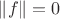 $\left\lVert f \right\rVert=0$