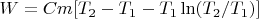 $W=Cm[T_2-T_1-T_1\ln(T_2/T_1)]$