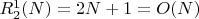 $R^1_2(N)=2N+1=O(N)$