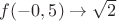 $f(-0,5)\to\sqrt2$