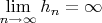 $\lim\limits_{n\to\infty} h_n = \infty$