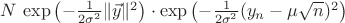 $N\,\exp\left(-\frac1{2\sigma^2}\|\vec y\|^2\right)\cdot\exp\left(-\frac1{2\sigma^2}(y_n-\mu\sqrt n)^2\right)$