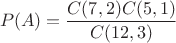 $$ P(A)=\frac{C(7,2)C(5,1)}{C(12,3)} $$