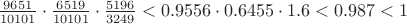 $\frac{9651}{10101}\cdot\frac{6519}{10101}\cdot\frac{5196}{3249}<0.9556\cdot 0.6455\cdot 1.6<0.987<1$