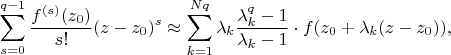 $$
\sum_{s=0}^{q-1} \frac{f^{(s)}(z_0)}{s!} (z- z_0)^{s}
 \approx \sum\limits_{k=1}^{Nq}
\lambda_k\frac{\lambda_k^q-1}{\lambda_k-1} \cdot
f(z_0+\lambda_k(z- z_0)),
$$