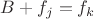$B+f_j = f_k$