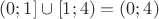 $(0; 1] \cup [1; 4) = (0; 4)$