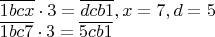 $\\ \overline{1bcx}\cdot 3=\overline{dcb1}, x=7,d=5\\
\overline{1bc7}\cdot 3=\overline{5cb1}$