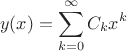 $$y(x)=\sum\limits_{k=0}^{\infty}C_{k} x^k$$