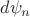 $d\psi_{n}$