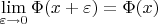 $\lim\limits_{\varepsilon \to 0} \Phi(x + \varepsilon) = \Phi(x)$