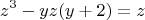$$z^3-yz(y+2)=z$$