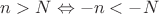 $n>N \Leftrightarrow -n<-N$