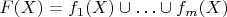 $F(X) = f_1(X) \cup \ldots \cup f_m(X)$
